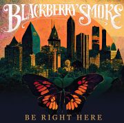 Album-Review: Blackberry Smoke - Be Right Here Blackberry Smoke: Be Right Here