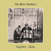 Album-Review: The Blow Monkeys - Together/Alone The Blow Monkeys: Together/Alone