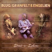 Album-Review: Blug, Granfelt & Engelien - Strat-o-Sphere Blug, Granfelt & Engelien: Strat-o-Sphere