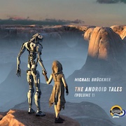 Album-Review: Michael Brückner - The Android Tales – Volume 1 Michael Brückner: The Android Tales – Volume 1