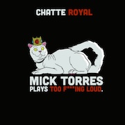 Album-Review: Chatte Royal - Mick Torres Plays Too F***ing Loud Chatte Royal: Mick Torres Plays Too F***ing Loud