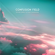 Album-Review: Confusion Field - Future Impact Of Past Diversions Confusion Field: Future Impact Of Past Diversions