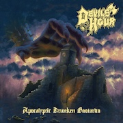 Album-Review: Devil’s Hour - Apocalyptic Drunken Bastards Devil’s Hour: Apocalyptic Drunken Bastards