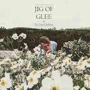 Album-Review: Fir Cone Children - Jig Of Glee Fir Cone Children: Jig Of Glee