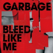 Album-Review: Garbage - Bleed Like Me (Re-Release) Garbage: Bleed Like Me (Re-Release)