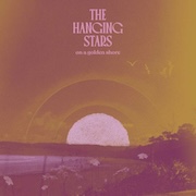 Album-Review: The Hanging Stars - On A Golden Shore The Hanging Stars: On A Golden Shore