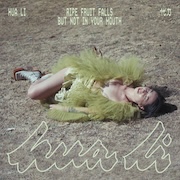 Album-Review: Hua Li - Ripe Fruit Falls But Not In Your Mouth Hua Li: Ripe Fruit Falls But Not In Your Mouth