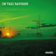 Album-Review: Im Taxi Rauchen - Snabel Im Taxi Rauchen: Snabel