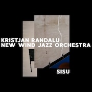 Album-Review: Kristjan Randalu & New Wind Jazz Orchestra - Sisu Kristjan Randalu & New Wind Jazz Orchestra: Sisu