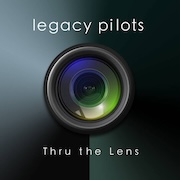Album-Review: Legacy Pilots - Thru The Lens Legacy Pilots: Thru The Lens
