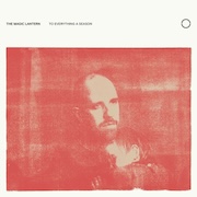 Album-Review: The Magic Lantern - To Everything A Season The Magic Lantern: To Everything A Season