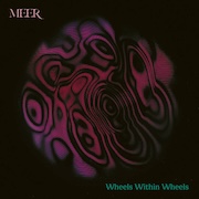 Album-Review: Meer - Wheels Within Wheels Meer: Wheels Within Wheels
