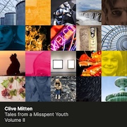 Album-Review: Clive Mitten - Tales From A Misspent Youth – Volume II Clive Mitten: Tales From A Misspent Youth – Volume II