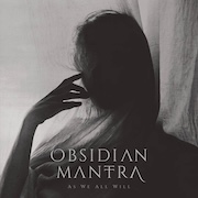 Album-Review: Obsidian Mantra - As We All Will Obsidian Mantra: As We All Will