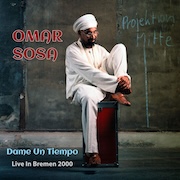 Album-Review: Omar Sosa - Dame Un Tiempo – Live in Bremen 2000 Omar Sosa: Dame Un Tiempo – Live in Bremen 2000
