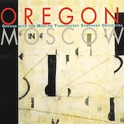 Album-Review: Oregon & Tchaikovsky Symphony Orchestra - Oregon In Moscow Oregon & Tchaikovsky Symphony Orchestra: Oregon In Moscow