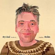 Album-Review: Øyvind Holm - Paradox of Laughing Øyvind Holm: Paradox of Laughing