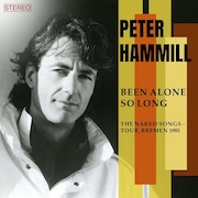 Album-Review: Peter Hammill - Been Alone So Long – The Naked Songs-Tour, Bremen 1985 Peter Hammill: Been Alone So Long – The Naked Songs-Tour, Bremen 1985