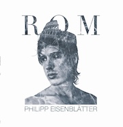 Album-Review: Philipp Eisenblätter - Rom Philipp Eisenblätter: Rom