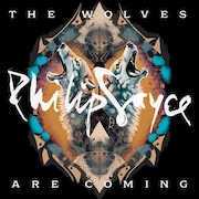 Album-Review: Philip Sayce - The Wolves Are Coming Philip Sayce: The Wolves Are Coming
