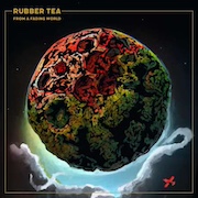 Album-Review: Rubber Tea - From A Fading World Rubber Tea: From A Fading World