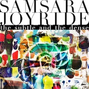 Album-Review: Samsara Joyride - The Subtile and the Dense Samsara Joyride: The Subtile and the Dense