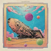 Album-Review: Silverships - Kingdom Of Decay Silverships: Kingdom Of Decay