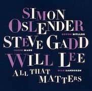 Album-Review: Simon Oslender, Steve Gadd, Will Lee - All That Matters Simon Oslender, Steve Gadd, Will Lee: All That Matters