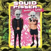 Album-Review: Squid Pisser - Vaporize a Tadpole Squid Pisser: Vaporize a Tadpole