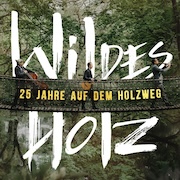 Album-Review: Wildes Holz - 25 Jahre auf dem Holzweg Wildes Holz: 25 Jahre auf dem Holzweg