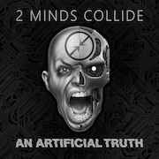 Album-Review: 2 Minds Collide - An Artificial Truth 2 Minds Collide: An Artificial Truth