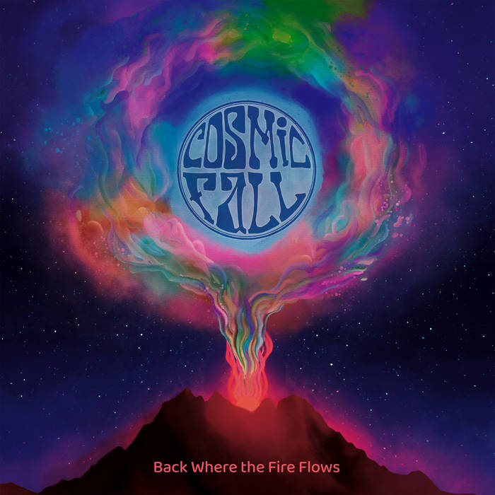 Album-Review: Cosmic Fall - Back Where the Fire Flows Cosmic Fall: Back Where the Fire Flows