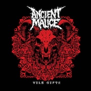 Album-Review: Ancient Malice - Vile Gifts Ancient Malice: Vile Gifts