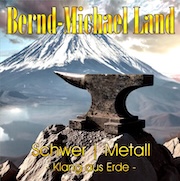 Album-Review: Bernd-Michael Land - Schwer | Metall - Kang aus Erde - Bernd-Michael Land: Schwer | Metall - Kang aus Erde -