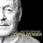 Album-Review: Chris Wenner - Not Old Enough Chris Wenner: Not Old Enough