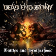 Album-Review: Dead End Irony - Battles and Brotherhood Dead End Irony: Battles and Brotherhood