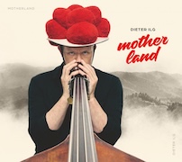 Album-Review: Dieter Ilg - Motherland Dieter Ilg: Motherland