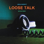Album-Review: Bryan Ferry & Amelia Barratt - Loose Talk Bryan Ferry & Amelia Barratt: Loose Talk