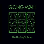 Album-Review: Gong Wah - The Healing Volume – die zweite Gong Wah: The Healing Volume – die zweite