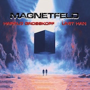 Album-Review: Harald Grosskopf & Ümit Han - Magnetfeld Harald Grosskopf & Ümit Han: Magnetfeld