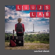 Album-Review: Lutz Graf-Ulbrich - LÜÜLS LAB Lutz Graf-Ulbrich: LÜÜLS LAB