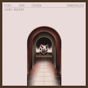 Album-Review: Mojo August - Love And Other Substances Mojo August: Love And Other Substances