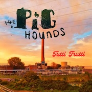 Album-Review: The Pighounds - Tutti Frutti The Pighounds: Tutti Frutti