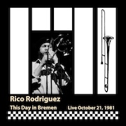 Album-Review: Rico Rodriguez - This Day In Bremen – Live October 21, 1981 Rico Rodriguez: This Day In Bremen – Live October 21, 1981