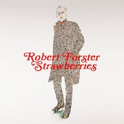 Album-Review: Robert Forster - Strawberries Robert Forster: Strawberries
