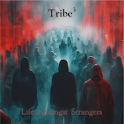 Album-Review: Tribe3 - Life Amongst Strangers Tribe3: Life Amongst Strangers